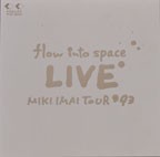 flow into space LIVE MIKI IMAI TOUR ’93