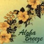 Aloha Breeze　～KA MAKANI AHE～