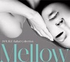 Ballad Collection Mellow　(初回限定CD+DVD)