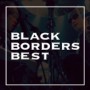 BLACK BORDERS BEST